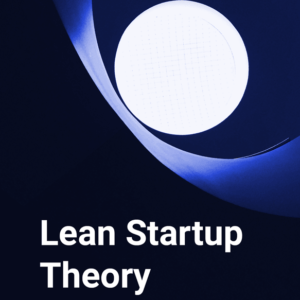 Lean Startup Theory